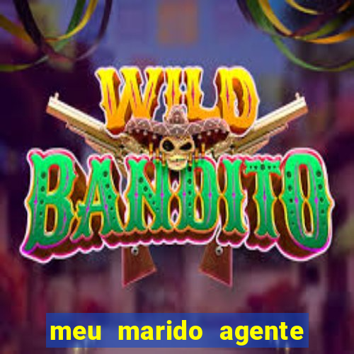 meu marido agente secreto completo dublado